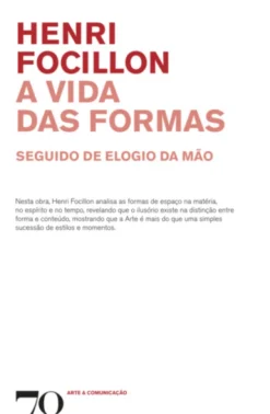 A Vida das Formas - Seguido de Elogio da Mão