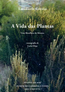 A Vida das Plantas - Uma Metafísica da Misturaseguido de «Ser o mundo»