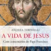 A Vida de Jesus - Com comentários do Papa Francisco