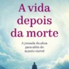 A Vida Depois da Morte