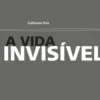 A Vida Invisível