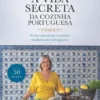 A Vida Secreta da Cozinha Portuguesa - Como nasceram os pratos tradicionais portugueses