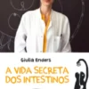 A Vida Secreta dos Intestinos