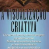 A Visualização Criativa