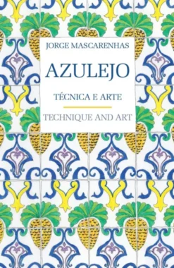 Azulejo - Técnica e Arte / Technique and Art