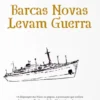 Barcas Novas Levam Guerra