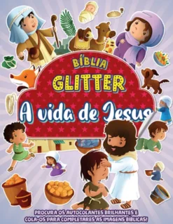 Bíblia Glitter - A vida de Jesus