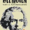 Beethoven  Vida e Personalidade