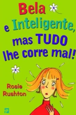 Bela e Inteligente, Mas Tudo lhe Corre Mal!