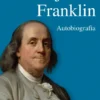 Benjamin Franklin – Autobiografia