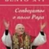 Bento XVI - Conheçamos o Nosso Papa
