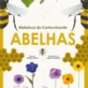 Biblioteca do Conhecimento 6 - Abelhas