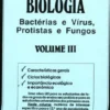 Biologia - Vol. III - Bactérias e Vírus, Protistas e Fungos