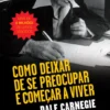 BIS - Como Deixar de se Preocupar e Começar a Viver