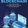Bitcoin e Blockchain - Guia Prático para Perceber, Gerar e Investir em Criptomoedas