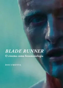 Blade Runner - O Cinema como Fenomenologia