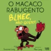 Blhec, não Gosto!