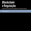 Blockchain e Regulação - Perspetivas de uma Regulação de Valores Mobiliários sob a Forma de Criptoativos