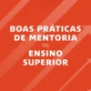 Boas práticas de Mentoria no Ensino Superior