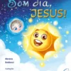 Bom dia, Jesus!