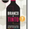 Branco ou Tinto?