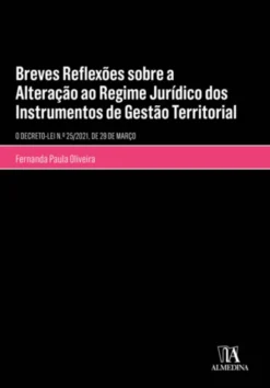 Breves Reflexões sobre as Alterações ao Regime Jurídico dos Instrumentos de Gestão Territorial - Decreto-Lei n.º 25/2021, de 29 de março