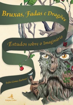 Bruxas, Fadas e Dragões - Estudos sobre o Imaginário