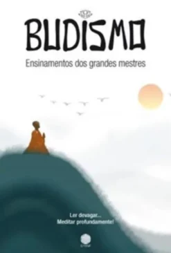 Budismo - Ensinamentos dos Grandes Mestres