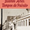 Buenos Aires, Tempos de Paixão
