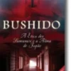 Bushido: a ética dos samurais e a alma do Japão