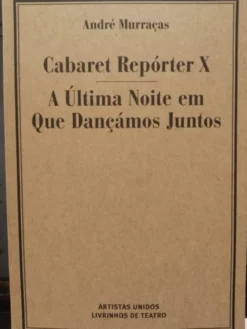 Cabaret Repórter X / A Última Noite em que Dançámos Juntos