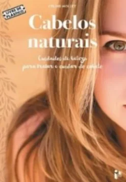 Cabelos Naturais: Cuidados de Beleza para Tratar e Cuidar do Cabelo