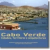 Cabo Verde: Cidades, Território e Arquitecturas