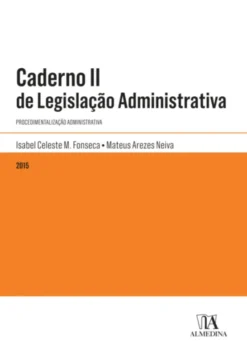 Caderno II de Legislação Administrativa - Procedimentalização Administrativa