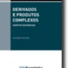 Cadernos Contabilidade e Gestão - Derivados e Produtos Complexos - Aspetos Essenciais