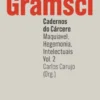 Cadernos do Cárcere - Maquiavel, Hegemonia, Intelectuais - Vol. II