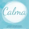 Calma: Técnicas Comprovadas para Vencer a Ansiedade