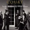 Camelot's Court: Inside the Kennedy White House
