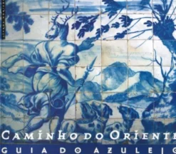 Caminho do Oriente - Guia do Azulejo
