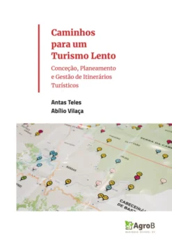 Caminhos para um Turismo Lento - Conceção, Planeamento e Gestão de Itinerários Turísticos