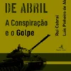 Capitães de Abril - A Conspiração e o Golpe
