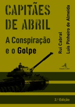 Capitães de Abril - A Conspiração e o Golpe