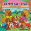 Capivaras Fofas - Livro para Colorir