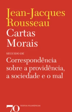Cartas Morais - seguido de correspondência sobre a providência, a sociedade e o mal