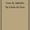 Casa da América / Na Crista do Urso