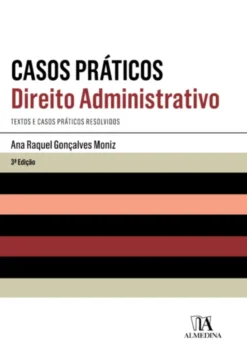 Casos Práticos - Direito Administrativo - 3 ª Edição