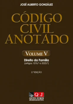 Código Civil Anotado – Volume V - Direito da Família (artigos 1576.º a 2023.º)