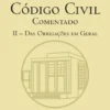 Código Civil Comentado (brochado) - II - Das Obrigações em Geral