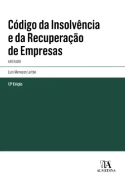 Código da Insolvência e da Recuperação de Empresas - Anotado - 12ª Edição