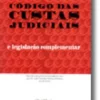 Código das Custas Judiciais e legislação complementar
